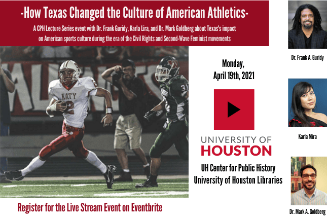 "How Texas Changed the Culture of American Athletics," a CPH Lecture Series event with Dr. Frank Guridy, Karla Lira, and Dr. Mark Goldberg about Texas's impact on American sports culture during the era of the Civil Rights and Second Wave Feminist movements.