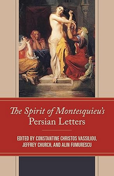 The Spirit of Montesquieu’s Persian Letters by Jeffrey Church and Alin Fumurescu