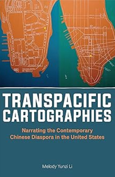Transpacific Cartographies: Narrating the Contemporary Chinese Diaspora in the United States (Asian American Studies Today) by Melody Yunzi Li&nbsp;