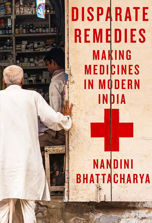  Disparate Remedies: Making Medicines in Modern India (MQUP, 2023) 