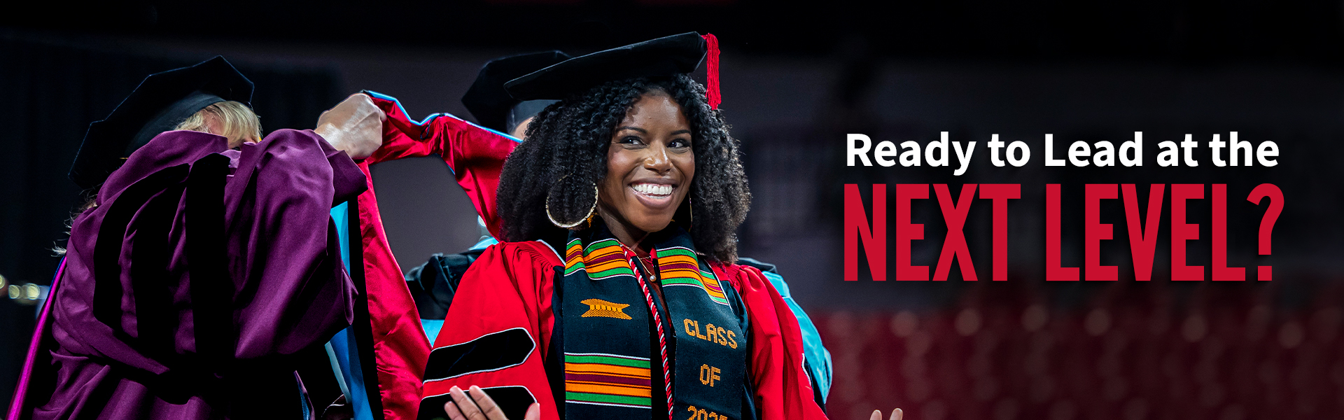 Woman being hooded at graduation with text reading "Ready to Lead at the Next Level?"