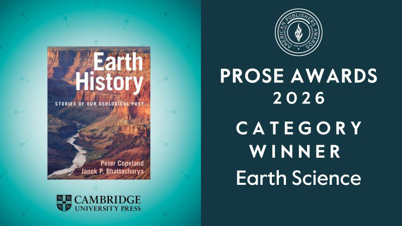 The 2026 PROSE Awards highlights the Earth Science Category winner, Earth History: Stories of Our Geological Past by Peter Copeland and Janok P. Bhattacharya, published by Cambridge University Press.