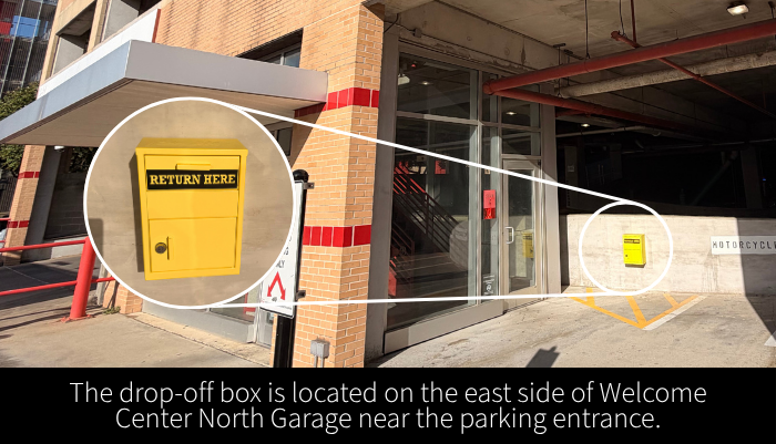 The drop-off box is located on the east side of Welcome Center North Garage near the parking entrance.